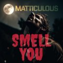 Matticulous - Smell You ()