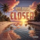 King Rukus & Mugzy Da Money Maker & Lola Rangel - Closer ()