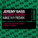 Jeremy Bass & Mike Ivy - Never Again (Mike Ivy Extended Remix)