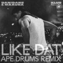Danidane, MAAURA - Like Dat (Ape Drums Remix)