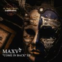 MAXV - Come In Back