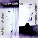 Angelo Adinolfi, Adrienn Molnar - Away With Us (Original Mix)
