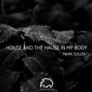 Mark Souza & Mark Souza - House And The Hause In My Body (Progressive Mix)