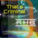 RHB - That\'s Criminal (Tenth Floor Mix)