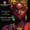Lapie, Tiyani & Dvine Lopez - Without You (Mr Shane SA 1060 Sounds Instrumental Remix)