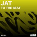 Jat - TO THE BEAT (Original Mix)