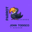 John Todisco - Y Azucar (Original Mix)