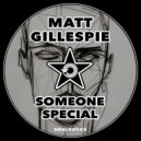 Matt Gillespie - Someone Special (Original Deep Rhythm Mix)