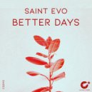 Saint Evo - Better Days (Original Mix)