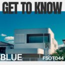 Get To Know - Blue (Original Mix)