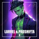 Larrel & PadShifta - X (Original Mix)