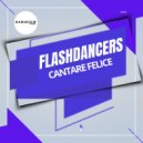 Flashdancers - Cantare Felice (Extended Mix)