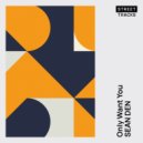Sean Den - Only Want You (Original Mix)