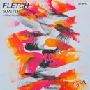 FLETCH - So Fly (Original Mix)