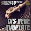Distracted Society - Dis Here Dubplate (Remix)