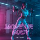 Dj Oops - Move Ur Body ()