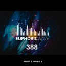 Mister E Double V - Euphoric Wave vol.388