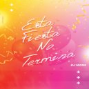 Dj Mon8 - Esta Fiesta No Termina ()
