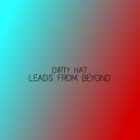 Dirty Hat - Leads From Beyond ()