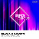 Block & Crown - Bite The Bassline (Original Mix)