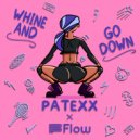 Flow & Patexx - Whine And Go Down ()