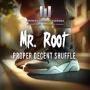 Mr. Root - Proper Selecta Shuffle