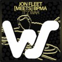 Jon Fleet Meets & BPMA - It\'z War (It\'s Fleetz War Remix)