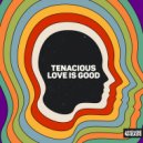 Tenacious - Love Is Good (Extended Mix)
