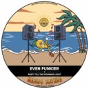 Even Funkier - Party Till the Morning Light (Original Mix)