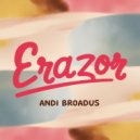 Andi Broadus - Erazor (Original Mix)