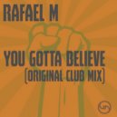 Rafael M - You Gotta Believe (Original Club Mix)