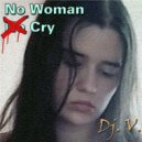 Dj. V. - No Woman... Cry (Mix)