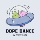 MARTY FAME - DOPE DANCE ()