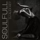 DJ ALEX KEY - SOULFULL MIX ()