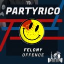PartyRico - Felony Offence ()