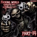 by SVnagel( LV ) - Fucking world part-14 hardstyl ()