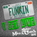 Mike & Charlie & Mike Nice & Sweet Charlie - I Get Live (Mike & Sweet Charlie Remix)