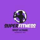 SuperFitness - Spot a Fake (Workout Mix Edit 135 bpm)