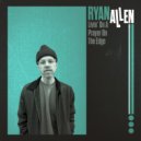 Ryan Allen And His Extra Arms - When I\'m Gone ()