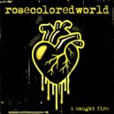 rosecoloredworld - i caught fire ()