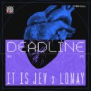 it is Jev & Lomay - Deadline ()