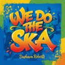 Dashawn Roberts - We Do The Ska (Original Mix)