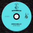 Disco Ball\'z - Let Me Dance (Original Mix)