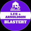L.F.U. & ARNOLDSON - Blastert (LKRT Remix)