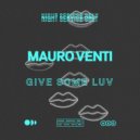 Mauro Venti - Give Some Luv (Original Mix)