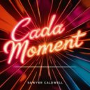 Sawyer Caldwell - Cada Moment (Original Mix)