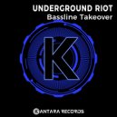 Underground Riot - Bassline Takeover (Original Mix)