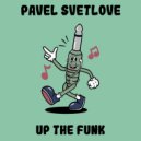 Pavel Svetlove - Up The Funk