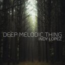 Indy Lopez - Deep Melodic Thing (Stream Mix)
