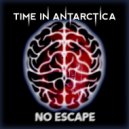 Time In Antarctica - No Escape